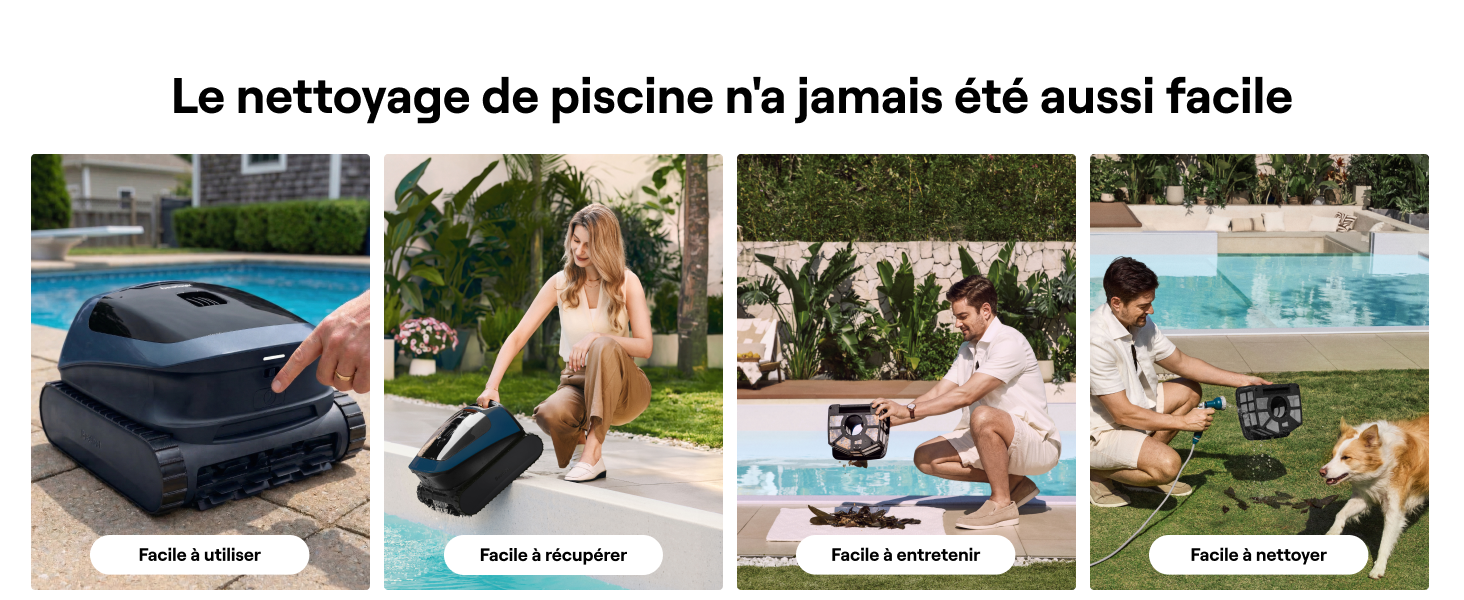 Le texte se lit comme suit : « Le nettoyage de piscine n'a jamais été aussi facile ». Image à quatre panneaux montrant le processus de nettoyage de la piscine avec un robot nettoyeur de piscine à différentes étapes de fonctionnement.