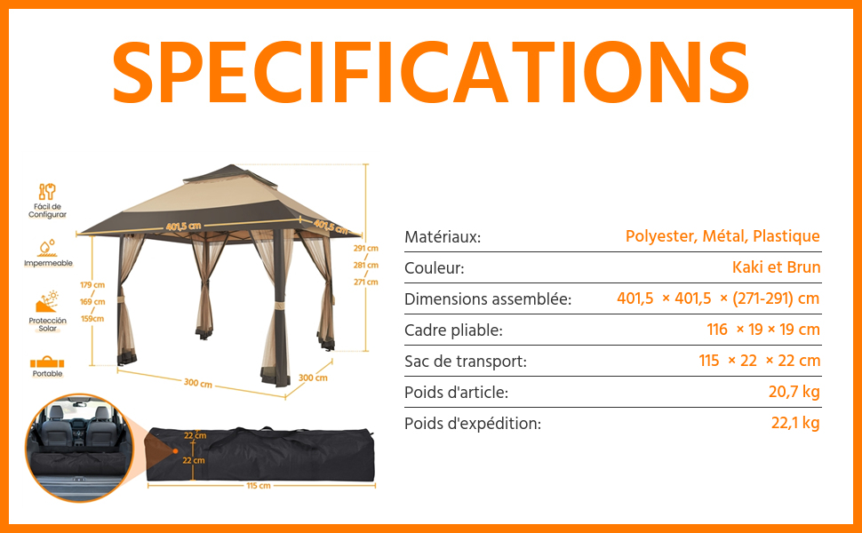 Spécifications du produit pour une tonnelle extérieure beige. Dimensions : 401 x 401 x 279 cm. Matériaux : polyester, métal, plastique Sac de transport inclus. Poids total : 32,1 kg.