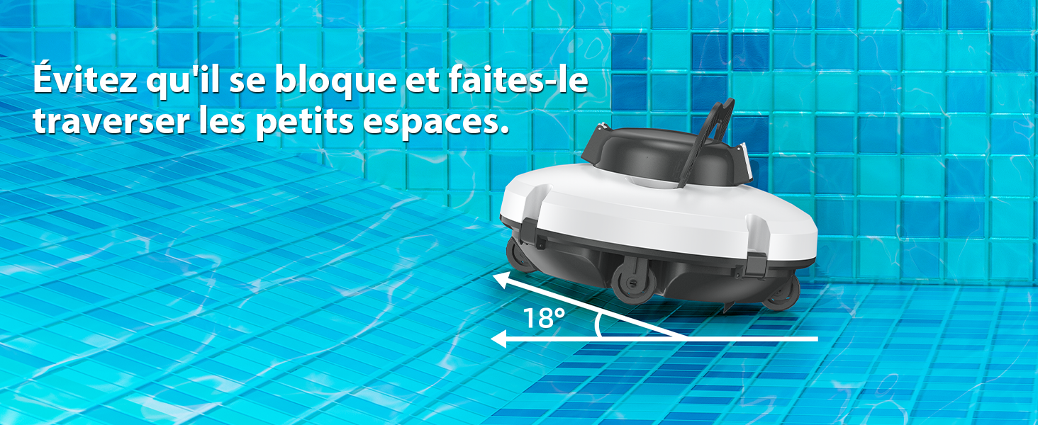 dans une piscine carrelée bleue. Appareil présenté à un angle de 18 degrés. Le texte français explique sa capacité à naviguer dans de petits espaces.