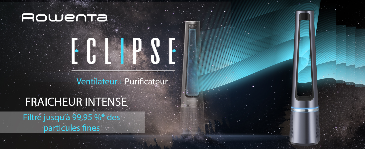 Eclipse le ventilateur + purificateur pour une fraicheur intense. 