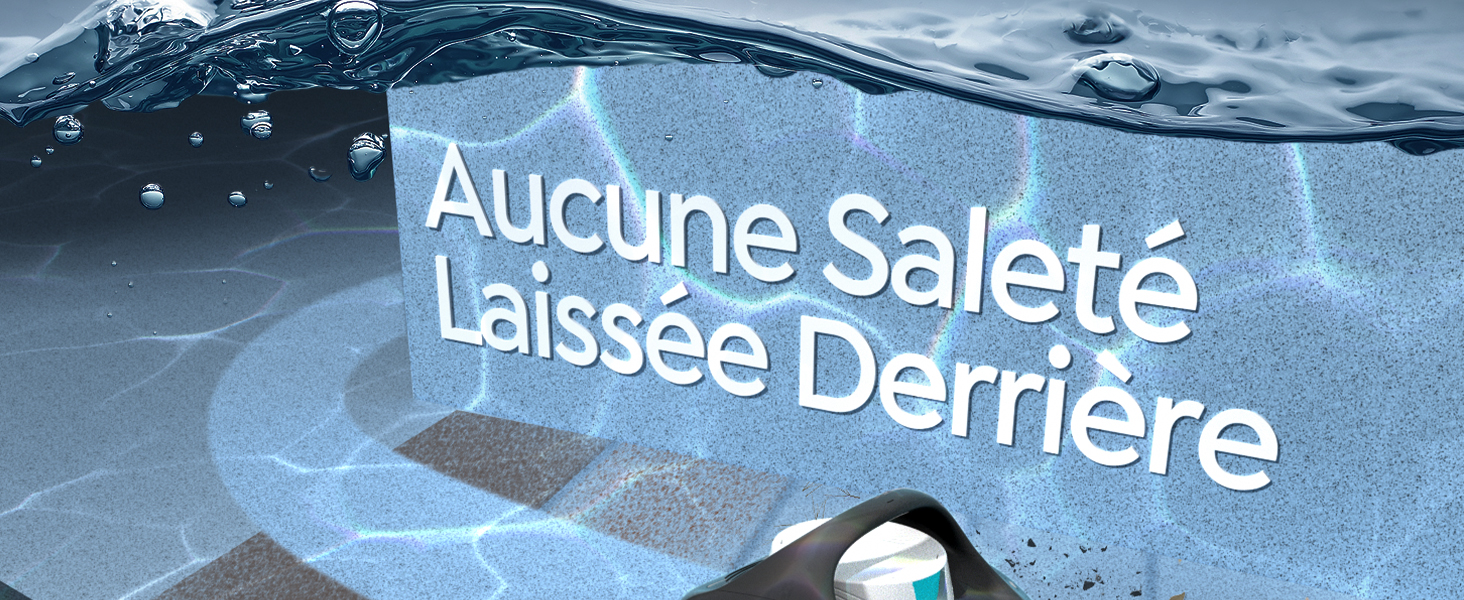 Le texte indique « Aucune Saleté Laisse Derrière » sur fond bleu aqueux.